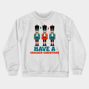 Have a cracker christma Crewneck Sweatshirt